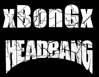 xBonGx HeaDBanG